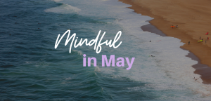 Mindful in May